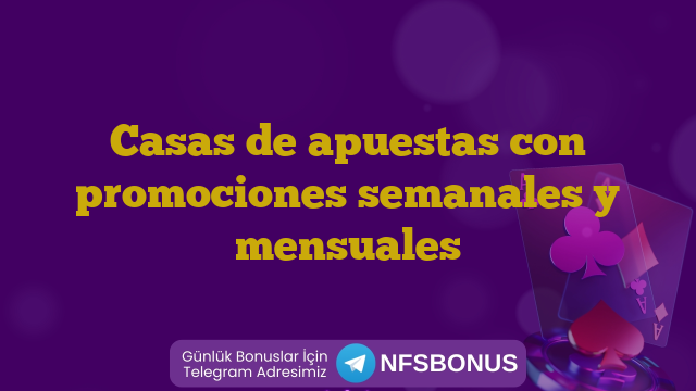 Casas de apuestas con promociones semanales y mensuales